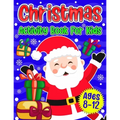 Christmas Activity Book For Kids Ages 8-12: A Fun Holiday Coloring Pages, Mazes, Sudoku Puzzles, Word Search, Games Activities Book for Boys and Girls
