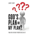 God's Plan or My Plan?: Two Very Different Perspectives on Life