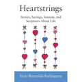 Heartstrings: Stories, Sayings, Sonnets, and Scriptures About Life