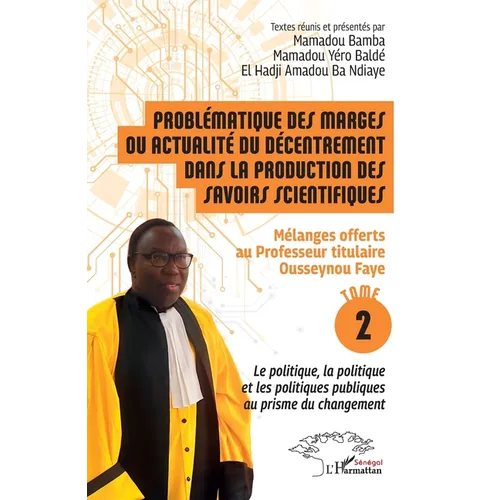 Problématique des marges ou actualité du décentrement dans la production des savoirs scientifiques: Mélanges offerts au Professeur titulaire Ousseynou