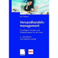 Versandhandelsmanagement: Grundlagen, Prozesse Und Erfolgsstrategien Für Die PRAXIS