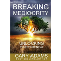 Breaking Mediocrity: Unlocking Your Potential