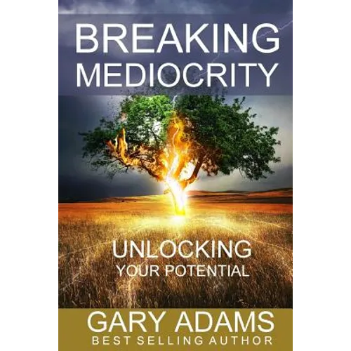 Breaking Mediocrity: Unlocking Your Potential