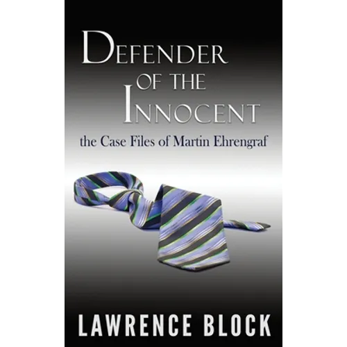 Defender of the Innocent: The Casebook of Martin Ehrengraf