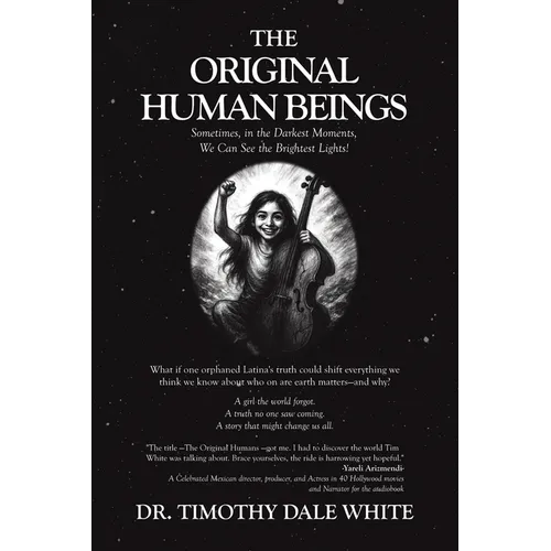 The Original Human Beings: Sometimes, in the Darkest Moments, We Can See the Brightest Lights!