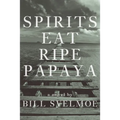 Spirits Eat Ripe Papaya