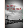 Native Alienation: Spiritual Conquest and the Violence of California Missions