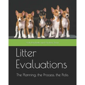 Litter Evaluations: The Planning, the Process, the Picks