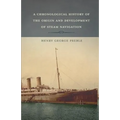 A Chronological History of the Origin and Development of Steam Navigation