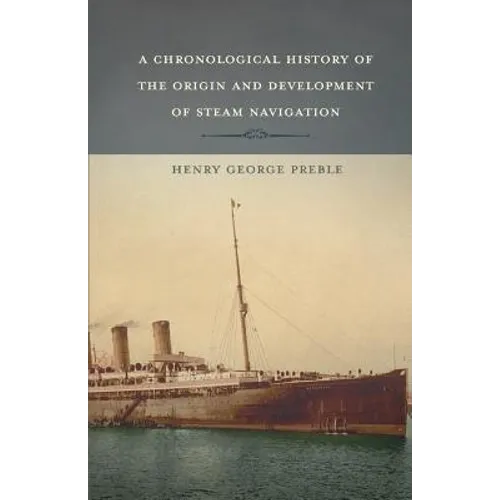 A Chronological History of the Origin and Development of Steam Navigation