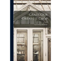 Grass, Our Greatest Crop