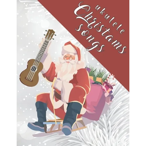 Ukulele Christmas Songs: 27 Easy Ukulele Songs For Christmas I Colorful Songbook For Kids and Adults Music Xmas Gifts