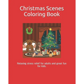 Christmas Scenes Coloring Book: Relaxing stress relief for adults and great fun for kids.