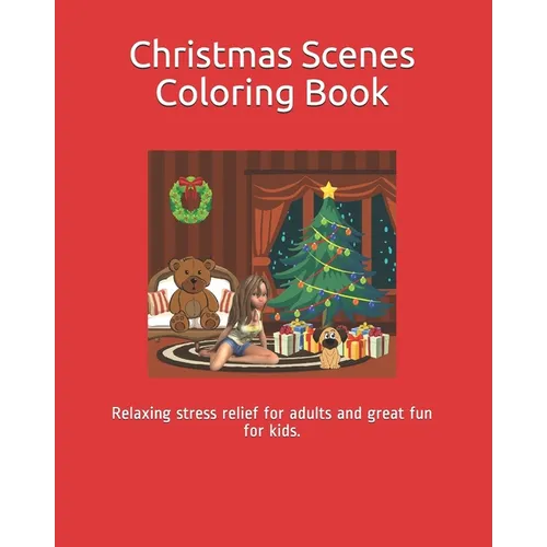 Christmas Scenes Coloring Book: Relaxing stress relief for adults and great fun for kids.