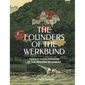 The Founders of the Werkbund: Twenty-Four Pioneers of the Modern Movement