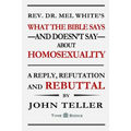 What the Bible Says-and Doesn't Say-About Homosexuality: A Reply, Refutation and Rebuttal