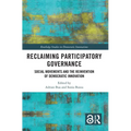 Reclaiming Participatory Governance: Social Movements and the Reinvention of Democratic Innovation