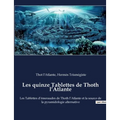 Les quinze Tablettes de Thoth l'Atlante: Les Tablettes d'émeraudes de Thoth l'Atlante et la source de la pyramidologie alternative