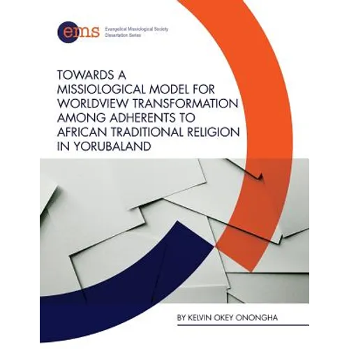 Towards a Missiological Model for Worldview Transformation among Adherents to African Traditional Religion in Yorubaland