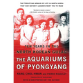 The Aquariums of Pyongyang: Ten Years in the North Korean Gulag