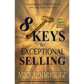 8 Keys to Exceptional Selling: Become the Salesperson You Were Meant to Be