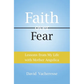 Lessons from My Life with Mother Angelica: Faith over Fear