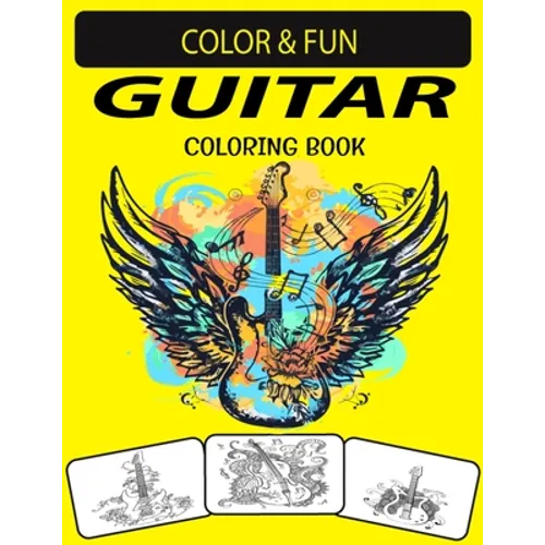 Guitar Coloring Book: Mind-Blowing, Wonderful, Fantastic Stress Relieving Unique Edition Guitar Adults Relaxation Coloring Book