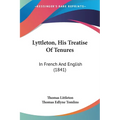 Lyttleton, His Treatise Of Tenures: In French And English (1841)