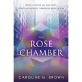 The Rose Chamber: How I found my way into spiritual worlds through meditation