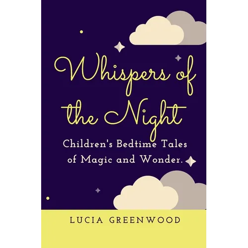 Whispers of the Night: Children's Bedtime Tales of Magic and Wonder