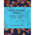 My Butterfly Muses: An Anthology of Adventures on the Nature of Butterflies