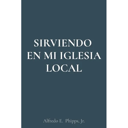Sirviendo En Mi Iglesia Local