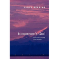 Tomorrow's God: How We Create Our Worlds