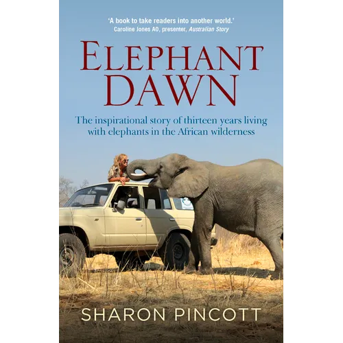 Elephant Dawn: The Inspirational Story of Thirteen Years Living with Elephants in the African Wilderness