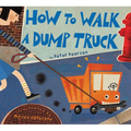 How to Walk a Dump Truck
