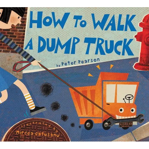 How to Walk a Dump Truck