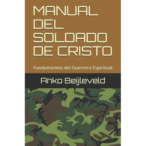 Manual del Soldado de Cristo: Fundamentos del Guerrero Espiritual