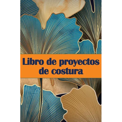 Libro de proyectos de costura: Rastreador de costura para llevar un registro de los proyectos de costura - regalo perfecto para los amantes de la cost