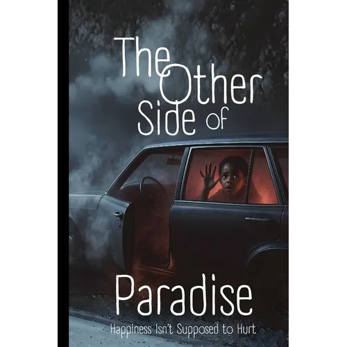 The Other Side of Paradise: Happiness Isn't Supposed to Hurt
