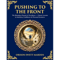 Pushing to the Front: The Definitive Roadmap to Leadership, Persistence & Peak Success