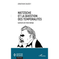 Nietzsche et la question des temporalités: Lecture en trois temps