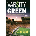 Varsity Green: A Behind the Scenes Look at Culture and Corruption in College Athletics