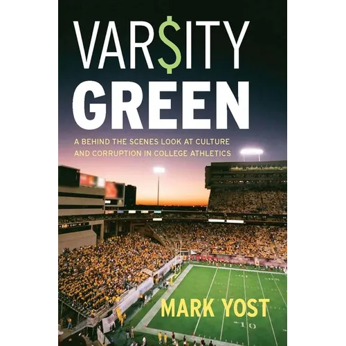 Varsity Green: A Behind the Scenes Look at Culture and Corruption in College Athletics
