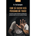 Cum să facem faţă persoanelor toxice