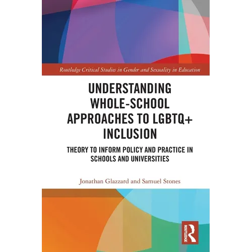 Understanding Whole-School Approaches to LGBTQ+ Inclusion: Theory to Inform Policy and Practice in Schools and Universities