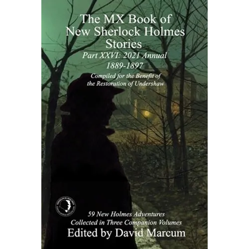 The MX Book of New Sherlock Holmes Stories Part XXVI: 2021 Annual (1889-1897)
