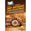 HowExpert Guide to 365+ Antiques and Collectibles: A Yearlong Journey Through the World's Most Valuable, Rare, and Timeless Antiques & Collectibles
