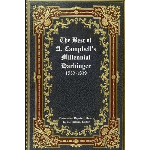 The Best of Alexander Campbell's Millennial Harbinger 1830-1839
