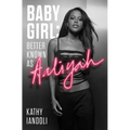 Baby Girl: Better Known as Aaliyah