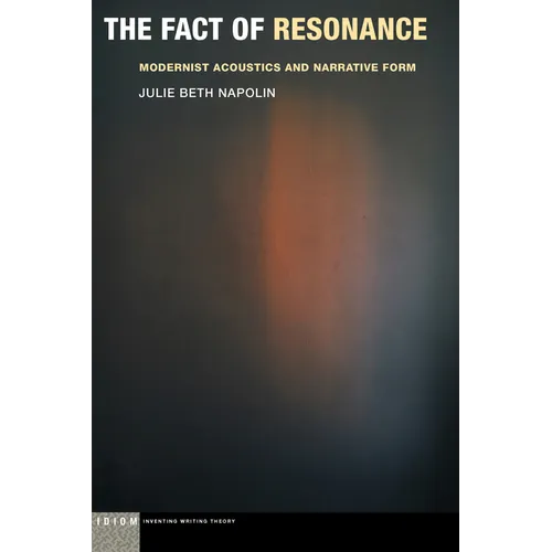 The Fact of Resonance: Modernist Acoustics and Narrative Form